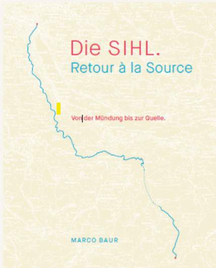 Die Sihl. Retour à la Source